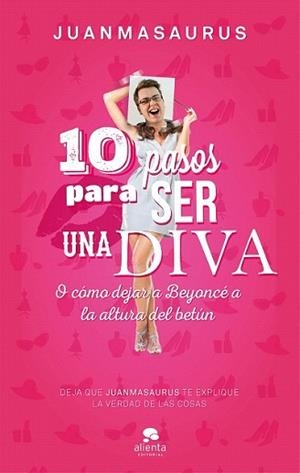 10 PASOS PARA SER UNA DIVA | 9788416253388 | JUANMASAURUS | Llibreria L'Illa - Llibreria Online de Mollet - Comprar llibres online