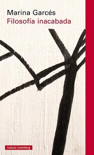 FILOSOFÍA INACABADA | 9788416252794 | GARCÉS, MARINA | Llibreria L'Illa - Llibreria Online de Mollet - Comprar llibres online