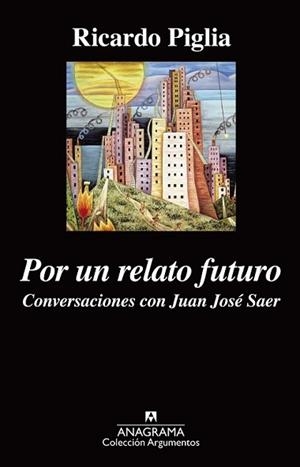 POR UN RELATO FUTURO | 9788433963932 | PIGLIA, RICARDO | Llibreria L'Illa - Llibreria Online de Mollet - Comprar llibres online