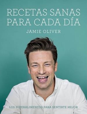 RECETAS SANAS PARA CADA DÍA | 9788416220748 | OLIVER, JAMIE | Llibreria L'Illa - Llibreria Online de Mollet - Comprar llibres online