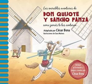 INCREÍBLES AVENTURAS DE DON QUIJOTE Y SANCHO PANZA COMO JAMÁS TE LAS CONTARO, LAS | 9788448844844 | MATEOS,SARA/BONA,CÉSAR | Llibreria L'Illa - Llibreria Online de Mollet - Comprar llibres online