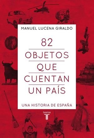 82 OBJETOS QUE CUENTAN UN PAÍS | 9788430607303 | LUCENA, MANUEL
