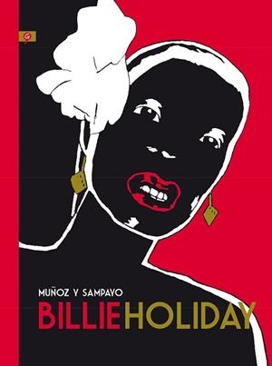 BILLIE HOLIDAY | 9788416131198 | MUÑOZ, JOSÉ/SAMPAYO, CARLOS | Llibreria L'Illa - Llibreria Online de Mollet - Comprar llibres online