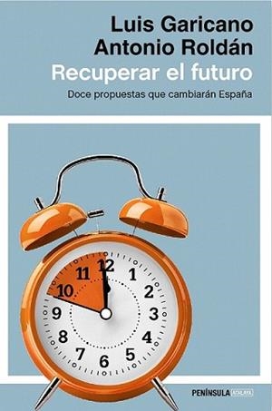 RECUPERAR EL FUTURO | 9788499424514 | GARICANO, LUIS/ANTONIO ROLDÁN MONÉS | Llibreria L'Illa - Llibreria Online de Mollet - Comprar llibres online
