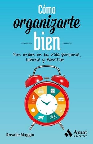 CÓMO ORGANIZARTE BIEN | 9788497358026 | MAGGIO, ROSALIE | Llibreria L'Illa - Llibreria Online de Mollet - Comprar llibres online