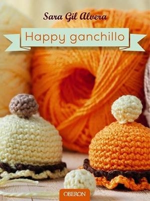HAPPY GANCHILLO | 9788441537163 | GIL ALVERA, SARA | Llibreria L'Illa - Llibreria Online de Mollet - Comprar llibres online