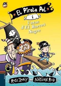 PIRATA POL I L'ATAC D'EL BARRET NEGRE, EL | 9788447930012 | IMPEY, ROSE | Llibreria L'Illa - Llibreria Online de Mollet - Comprar llibres online
