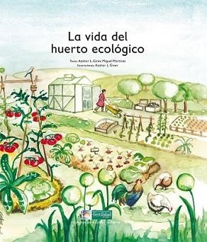 VIDA DEL HUERTO ECOLÓGICO, LA | 9788494369322 | LÓPEZ DE LOS MONTEROS GINER, AZAHAR/MARTÍNEZ, MIGUEL | Llibreria L'Illa - Llibreria Online de Mollet - Comprar llibres online