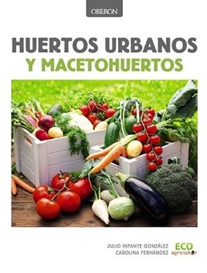 HUERTOS URBANOS Y MACETOHUERTOS | 9788441537637 | INFANTE GONZÁLEZ, JULIO/FERNÁNDEZ COBISA, CAROLINA | Llibreria L'Illa - Llibreria Online de Mollet - Comprar llibres online