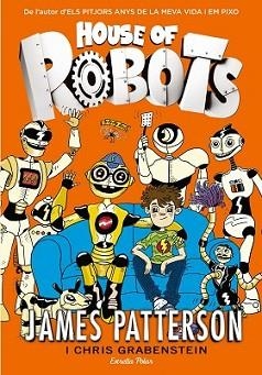 HOUSE OF ROBOTS | 9788416519156 | PATTERSON, JAMES | Llibreria L'Illa - Llibreria Online de Mollet - Comprar llibres online