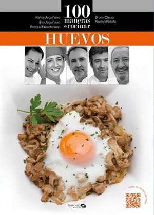 100 MANERAS DE COCINAR HUEVOS | 9788494352638 | ARGUIÑANO, KARLOS/OTEIZA, BRUNO/ROTETA, RAMÓN/FLEISCHMANN, ENRIQUE/ARGUIÑANO, EVA | Llibreria L'Illa - Llibreria Online de Mollet - Comprar llibres online