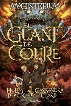 MAGISTERIUM.EL GUANT DE COURE | 9788416519583 | CLARE, CASSANDRE / HOLLY BLACK | Llibreria L'Illa - Llibreria Online de Mollet - Comprar llibres online