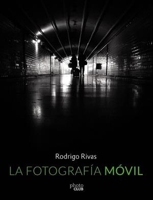 FOTOGRAFÍA MÓVIL, LA | 9788441537354 | RIVAS, RODRIGO | Llibreria L'Illa - Llibreria Online de Mollet - Comprar llibres online