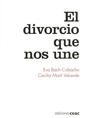 DIVORCIO QUE NOS UNE, EL | 9788432918674 | BACH COBACHO, EVA / CECILIA MARTI VALVERDE | Llibreria L'Illa - Llibreria Online de Mollet - Comprar llibres online