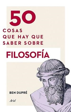 50 COSAS QUE HAY QUE SABER SOBRE FILOSOFÍA | 9788434419315 | DUPRÉ, BEN | Llibreria L'Illa - Llibreria Online de Mollet - Comprar llibres online