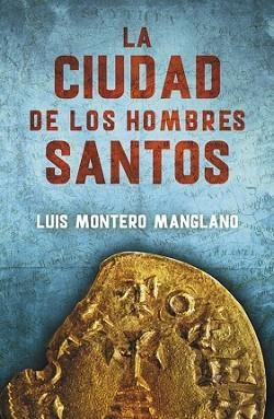 CIUDAD DE LOS HOMBRES SANTOS, LA | 9788401015908 | MONTERO MANGLANO, LUIS | Llibreria L'Illa - Llibreria Online de Mollet - Comprar llibres online