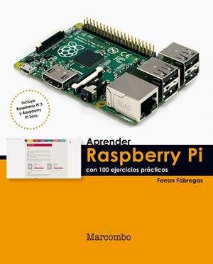 APRENDER RASPBERRY PI CON 100 EJERCICIOS PRÁCTICOS | 9788426722539 | FÀBREGAS, FERRAN | Llibreria L'Illa - Llibreria Online de Mollet - Comprar llibres online