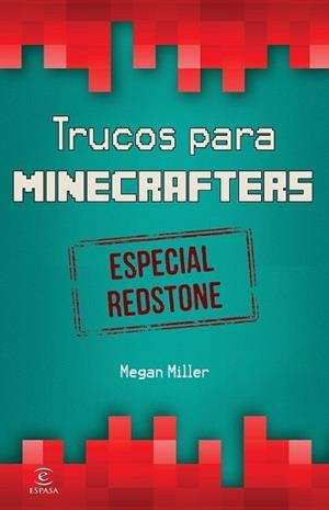 MINECRAFT. TRUCOS PARA MINECRAFTERS. ESPECIAL REDSTONE | 9788467046526 | MILLER, MEGAN | Llibreria L'Illa - Llibreria Online de Mollet - Comprar llibres online