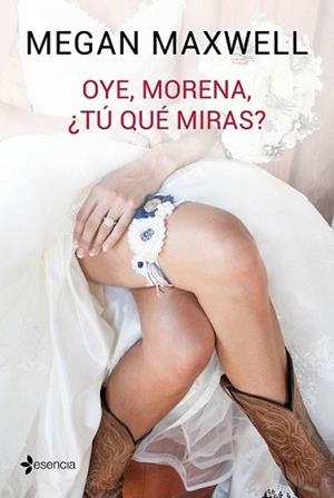 OYE, MORENA, ¿TÚ QUÉ MIRAS? | 9788408149545 | MAXWELL, MEGAN | Llibreria L'Illa - Llibreria Online de Mollet - Comprar llibres online