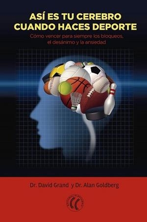 ASÍ ES TU CEREBRO CUANDO HACES DEPORTE | 9788494408434 | GRAND, DAVID/GOLDBERG, ALAN