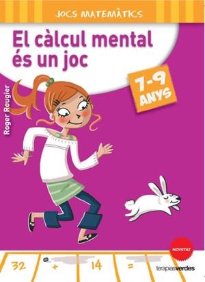 CÀLCUL MENTAL ÉS UN JOC, EL (7-9 ANYS) | 9788415612636 | ROUGIER, ROGER | Llibreria L'Illa - Llibreria Online de Mollet - Comprar llibres online
