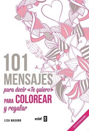 101 MENSAJES PARA DECIR TE QUIERO PARA COLOREAR Y REGALAR | 9788441436008 | MAGANO, LISA/LEGRIS, CHARLOTTE
