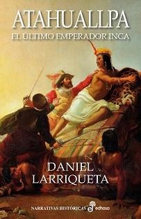 ATAHUALLPA | 9788435062985 | LARRIQUETA, DANIEL | Llibreria L'Illa - Llibreria Online de Mollet - Comprar llibres online