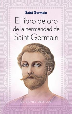 LIBRO DE ORO DE LA HERMANDAD DE SAINT GERMAIN, EL | 9788491110675 | GERMAIN, SAINT | Llibreria L'Illa - Llibreria Online de Mollet - Comprar llibres online