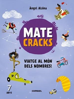 MATECRACKS 7 ANYS VIATGE AL MÓN DELS NOMBRES | 9788491010937 | ALSINA, ANGEL | Llibreria L'Illa - Llibreria Online de Mollet - Comprar llibres online