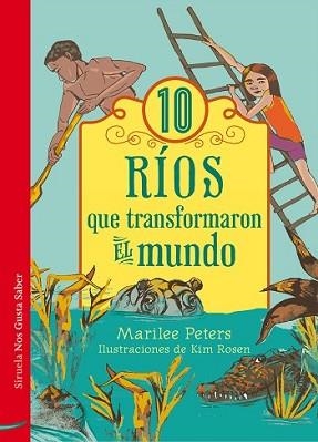 10 RÍOS QUE TRANSFORMARON EL MUNDO | 9788416465835 | PETERS, MARILEE | Llibreria L'Illa - Llibreria Online de Mollet - Comprar llibres online