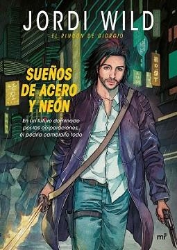 SUEÑOS DE ACERO Y NEÓN | 9788427042353 | WILD, JORDI | Llibreria L'Illa - Llibreria Online de Mollet - Comprar llibres online