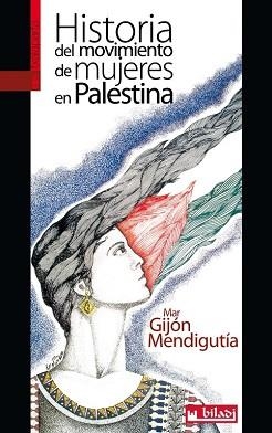 HISTORIA DEL MOVIMIENTO DE MUJERES EN PALESTINA | 9788416350407 | GIJÓN MENDIGUTIA, MAR | Llibreria L'Illa - Llibreria Online de Mollet - Comprar llibres online