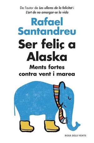 SER FELIÇ A ALASKA | 9788416430130 | SANTANDREU, RAFAEL | Llibreria L'Illa - Llibreria Online de Mollet - Comprar llibres online