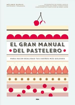 GRAN MANUAL DEL PASTELERO, EL | 9788490565414 | DUPUIS, MELANIE / ANNE CAZOR | Llibreria L'Illa - Llibreria Online de Mollet - Comprar llibres online