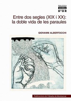 ENTRE DOS SEGLES (XIX I XX): LA DOBLE VIDA DE LES PARAULES | 9788478268238 | ALBERTOCCHI, GIOVANNI