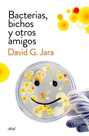 BACTERIAS BICHOS Y OTROS AMIGOS | 9788434423190 | GONZÁLEZ JARA, DAVID | Llibreria L'Illa - Llibreria Online de Mollet - Comprar llibres online
