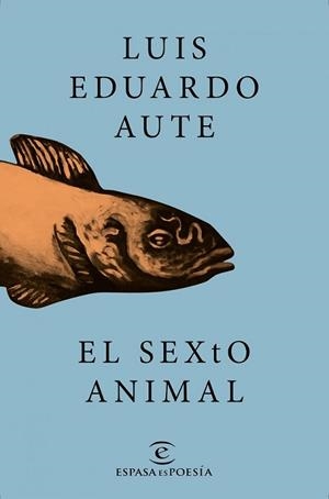 SEXTO ANIMAL, EL | 9788467046731 | AUTE, LUIS EDUARDO
