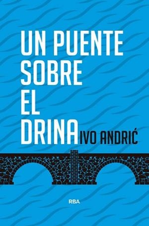 PUENTE SOBRE EL DRINA, UN | 9788490564561 | ANDRIC, IVO | Llibreria L'Illa - Llibreria Online de Mollet - Comprar llibres online