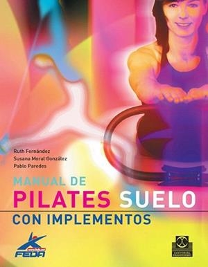 MANUAL DE PILATES SUELO CON IMPLEMENTOS | 9788480190411 | MORAL GONZALEZ, SUSANA/FERNANDEZ, RUTH/PAREDES, PA | Llibreria L'Illa - Llibreria Online de Mollet - Comprar llibres online