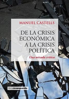 DE LA CRISIS ECONOMICA A LA CRISIS POLITICA | 9788416372249 | CASTELLS OLIVÁN, MANUEL | Llibreria L'Illa - Llibreria Online de Mollet - Comprar llibres online