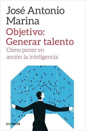 OBJETIVO: GENERAR TALENTO | 9788416029266 | MARINA, JOSE ANTONIO | Llibreria L'Illa - Llibreria Online de Mollet - Comprar llibres online