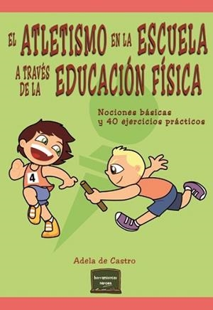 ATLETISMO EN LA ESCUELA A TRAVÉS DE LA EDUCACIÓN FÍSICA, EL | 9788427721326 | DE CASTRO MANGAS, ADELA | Llibreria L'Illa - Llibreria Online de Mollet - Comprar llibres online