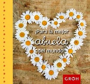 PARA LA MEJOR ABUELA DEL MUNDO! | 9788490680018 | GROH | Llibreria L'Illa - Llibreria Online de Mollet - Comprar llibres online