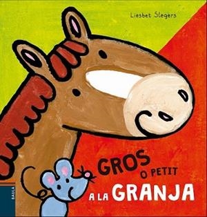 GROS O PETIT A LA GRANJA | 9788447930494 | SLEGERS, LIESBET | Llibreria L'Illa - Llibreria Online de Mollet - Comprar llibres online