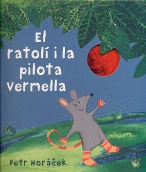 RATOLÍ I LA PILOTA VERMELLA, EL | 9788426142450 | HORÁCEK, PETR | Llibreria L'Illa - Llibreria Online de Mollet - Comprar llibres online