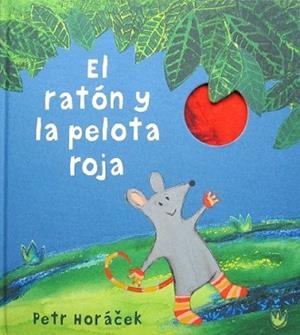 RATÓN Y LA PELOTA ROJA, EL | 9788426142443 | HORÁCEK, PETR | Llibreria L'Illa - Llibreria Online de Mollet - Comprar llibres online