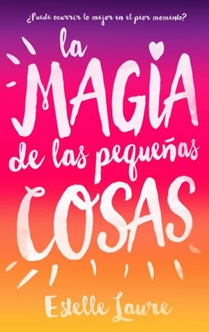 MAGIA DE LAS PEQUEÑAS COSAS, LA | 9788496886537 | LAURE, ESTELLE | Llibreria L'Illa - Llibreria Online de Mollet - Comprar llibres online