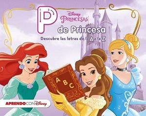 PRINCESAS DISNEY. P DE PRINCESA | 9788416548545 | DISNEY
