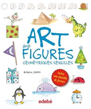 ART AMB FIGURES GEOMETRIQUES SENZILLES | 9788468325422 | CURTO, ROSA M. | Llibreria L'Illa - Llibreria Online de Mollet - Comprar llibres online