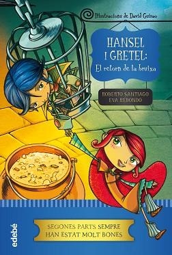 HANSEL I GRETEL EL RETORN DE LA BRUIXA | 9788468324623 | SANTIAGO, ROBERTO / EVA REDONDO | Llibreria L'Illa - Llibreria Online de Mollet - Comprar llibres online